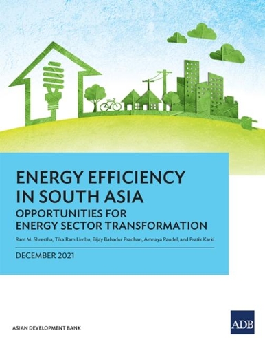 Бумажная книга «Energy Efficiency in South Asia: Opportunities for Energy Sector Transformation», авторов Джеймс Виллафуэрте, Йозеф Т. Яп, Рам М. Шрестха - фото №1