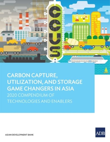 Бумажная книга «Carbon Capture, Utilization, and Storage Game Changers in Asia: 2020 Compendium of Technologies and Enablers», автор Азиатский банк развития - фото №1