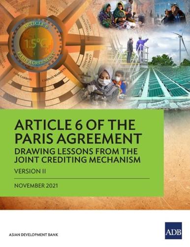 Бумажная книга «Article 6 of the Paris Agreement: Drawing Lessons from the Joint Crediting Mechanism (Version II)», автор Азиатский банк развития - фото №1