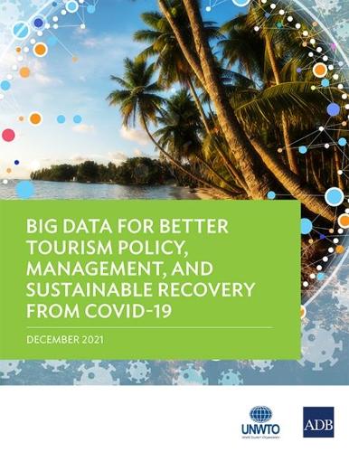 [object Object] «Big Data for Better Tourism Policy, Management, and Sustainable Recovery from COVID-19», автор Азиатский банк развития - фото №1