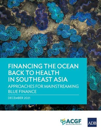 Бумажная книга «Financing the Ocean Back to Health in Southeast Asia: Approaches for Mainstreaming Blue Finance», автор Азиатский банк развития - фото №1