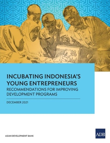 Бумажная книга «Incubating Indonesia's Young Entrepreneurs: Recommendations for Improving Development Programs», автор Азиатский банк развития - фото №1