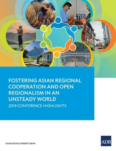 Бумажная книга «Fostering Asian Regional Cooperation and Open Regionalism in an Unsteady World: 2019 Conference Highlights», автор Азиатский банк развития - фото №1