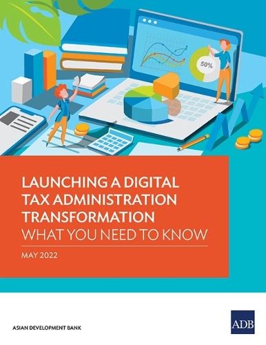 [object Object] «Launching a Digital Tax Administration Transformation: What You Need to Know», автор Азійський банк розвитку - фото №1
