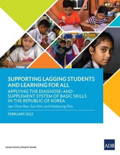 [object Object] «Supporting Lagging Students and Learning for All: Applying the Diagnose-and-Supplement System of Basic Skills in the Republic of Korea», автор Азійський банк розвитку - фото №1