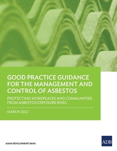 Паперова книга «Good Practice Guidance for the Management and Control of Asbestos: Protecting Workplaces and Communities from Asbestos Exposure Risks», автор Азійський банк розвитку - фото №1