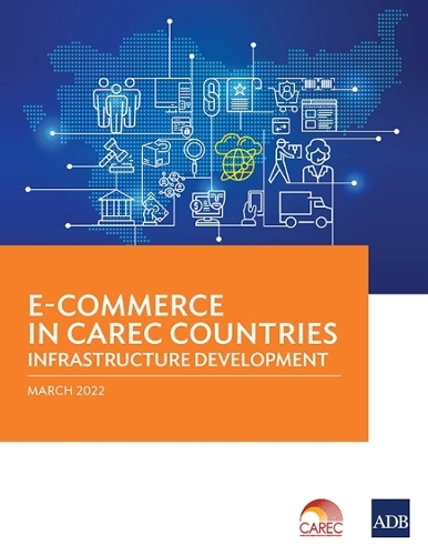 [object Object] «E-Commerce in CAREC Countries: Infrastructure Development», автор Азиатский банк развития - фото №1