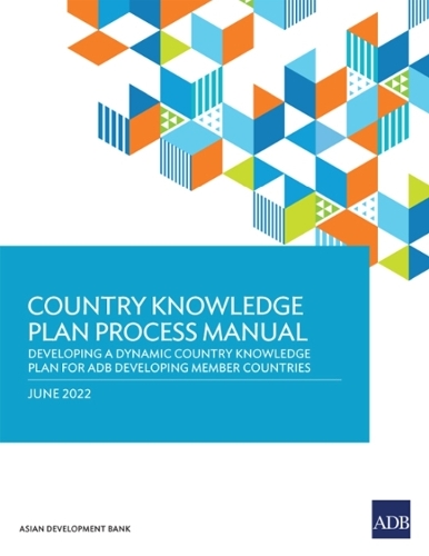 Паперова книга «Country Knowledge Plan Process Manual: Developing a Dynamic Country Knowledge Plan for ADB Developing Member Countries», автор Азійський банк розвитку - фото №1