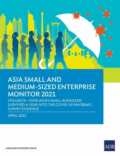 Бумажная книга «Asia Small and Medium-Sized Enterprise Monitor 2021: Volume II—How Asia's Small Businesses Survived A Year into the COVID-19 Pandemic: Survey Evidence», автор Азиатский банк развития - фото №1