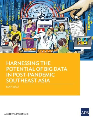 [object Object] «Harnessing the Potential of Big Data in Post-Pandemic Southeast Asia», автор Азиатский банк развития - фото №1