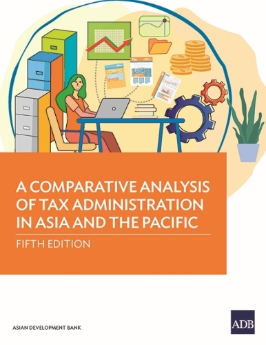 Бумажная книга «A Comparative Analysis of Tax Administration in Asia and the Pacific: Fifth Edition», автор Азиатский банк развития - фото №1