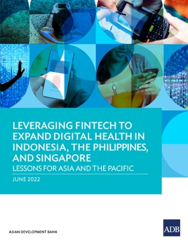 Бумажная книга «Leveraging Fintech to Expand Digital Health in Indonesia, the Philippines, and Singapore: Lessons for Asia and the Pacific», автор Азиатский банк развития - фото №1