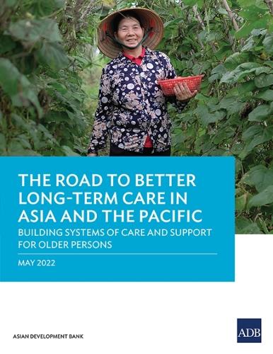 Бумажная книга «The Road to Better Long-Term Care in Asia and the Pacific: Building Systems of Care and Support for Older Persons», автор Азиатский банк развития - фото №1