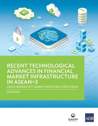 [object Object] «Recent Technological Advances in Financial Market Infrastructure in ASEAN+3: Cross-Border Settlement Infrastructure Forum», автор Азиатский банк развития - фото №1
