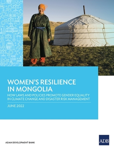Паперова книга «Women's Resilience in Mongolia: How Laws and Policies Promote Gender Equality in Climate Change and Disaster Risk Management», автор Азійський банк розвитку - фото №1