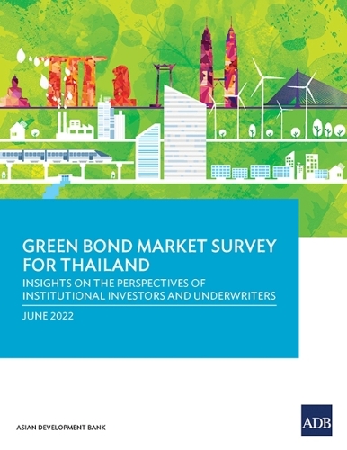 Бумажная книга «Green Bond Market Survey for Thailand: Insights on the Perspectives of Institutional Investors and Underwriters», автор Азиатский банк развития - фото №1