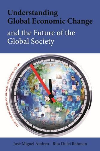 Бумажная книга «Understanding Global Economic Change and the Future of the Global Society», авторов Хосе Мигель Андреу, Рита Дульчи Рахман - фото №1