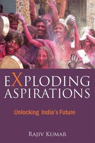 Бумажная книга «Exploding Aspirations: Unlocking  India’s Future», автор Раджив Кумар - фото №1