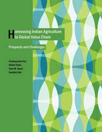 Бумажная книга «Harnessing Indian Agriculture to Global Value Chain: Prospects and Challenges», авторов Ниладри Саха, Саубхик Деб, Тану М. Гоял - фото №1