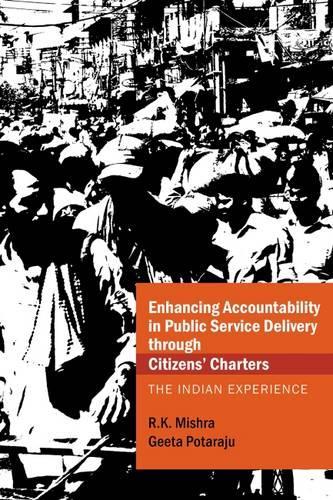 Бумажная книга «Enhancing Accountability in Public Service Delivery through Citizens’ Charters: The Indian Experience», авторов Мишра Р.К., Гита Потараджу - фото №1