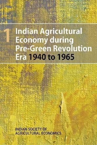 Паперова книга «Indian Agricultural Economy during Pre-Green Revolution Era 1940 to 1965: Volume 1», автор Індійське товариство аграрної економіки - фото №1