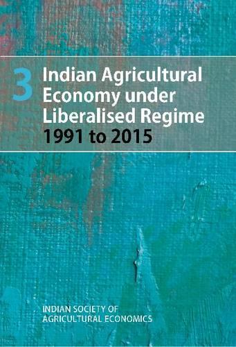 Бумажная книга «Indian Agricultural Economy under Liberalised Regime 1991 to 2015: Volume 3», автор Индийское общество сельскохозяйственной экономики - фото №1