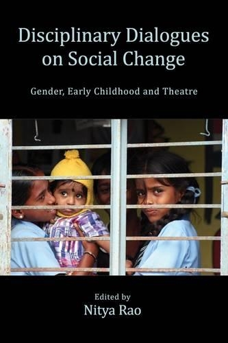 Бумажная книга «Disciplinary Dialogues on Social Change: Gender, Early Childhood and Theatre», автор Нитья Рао - фото №1