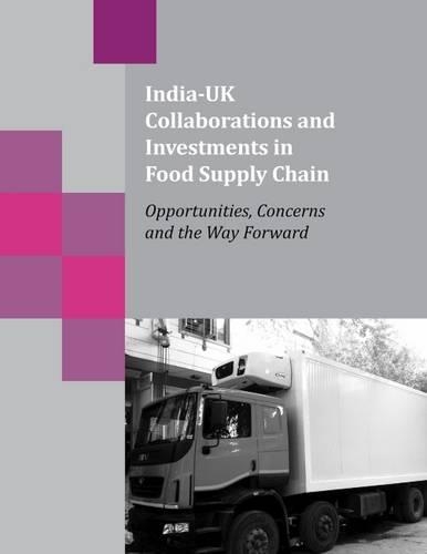 Бумажная книга «India-UK Collaborations and Investments in Food Supply Chain: Opportunities, Concerns and the Way Forward», авторов Арпита Мукерджи, Бхавук Бхардвадж, Дипанкар Де, Нихил Хурана, Рохини Саньял, Тану М. Гоял - фото №1