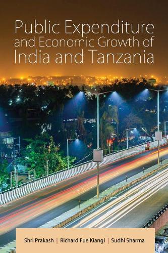 Бумажная книга «Public Expenditure and Economic Growth of India and Tanzania», авторов Ричард Фуэ Кианги, Шри Пракаш, Судхи Шарма - фото №1