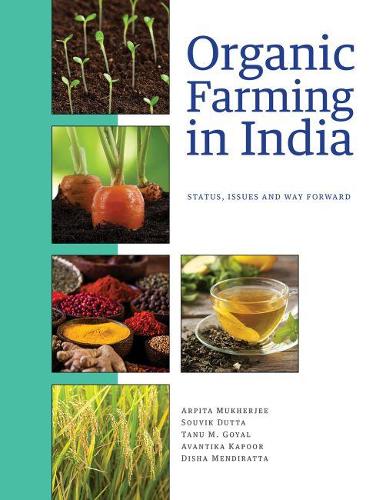 Бумажная книга «Organic Farming in India: Status, Issues and Way Forward», авторов Арпита Мукерджи, Авантика Капур, Диша Мендиратта, Сувик Дутта, Тану М. Гоял - фото №1