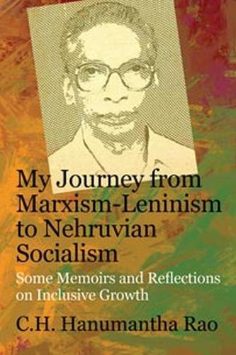 Бумажная книга «My Journey from Marxism-Leninism to Nehruvian Socialism: Some Memoirs and Reflections on Inclusive Growth», автор К.Х. Ханумантха Рао - фото №1