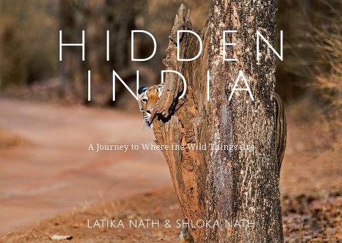 Бумажная книга «Hidden India: A Journey to Where the Wild Things Are», авторов Латика Натх, Шлока Натх - фото №1