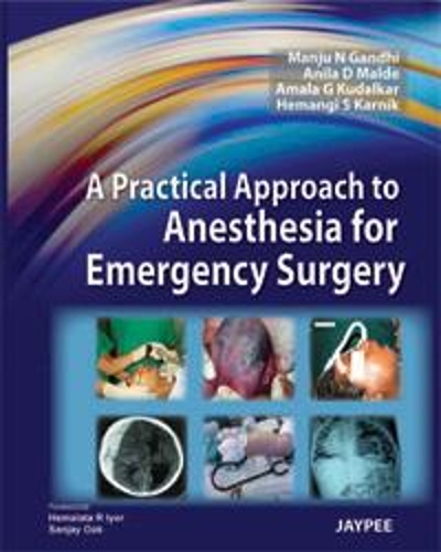 Бумажная книга «A Practical Approach to Anesthesia for Emergency Surgery», авторов Амала Г Кудалкар, Анила Д Малде, Хеманги С Карник, Манджу. Н Ганди - фото №1