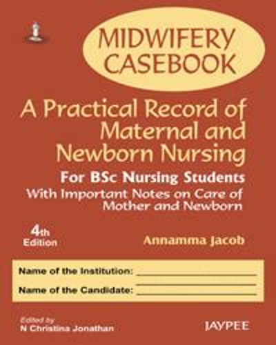 Бумажная книга «Midwifery Casebook: A Practical Record of Maternal and Newborn Nursing - For BSC Nursing Students», автор Аннамма Джейкоб - фото №1