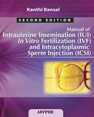 Бумажная книга «Manual of Intrauterine Insemination (IUI), In Vitro Fertilization (IVF) and Intracytoplasmic Sperm Injection (ICSI)», автор Канти Бансал - фото №1