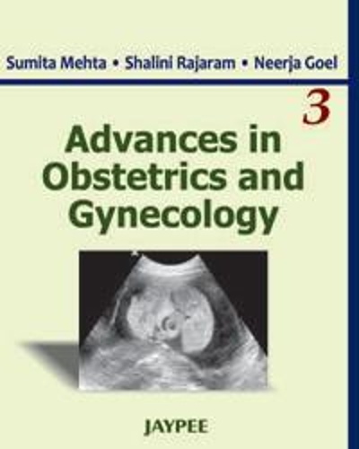 Бумажная книга «Advances in Obstetrics and Gynecology: Volume 3», авторов Нирджа Гоэл, Шалини Раджарам, Сумита Мехта - фото №1