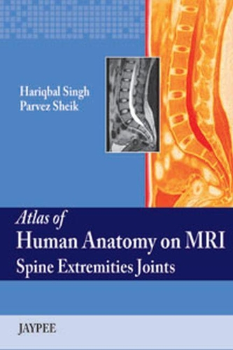 Бумажная книга «Atlas of Human Anatomy on MRI: Spine Extremities Joints», авторов Харикбал Сингх, Парвез Шейк - фото №1
