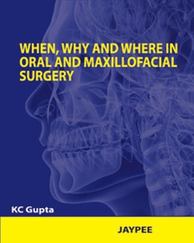 Бумажная книга «When, Why and Where in Oral and Maxillofacial Surgery», автор КС Гупта - фото №1