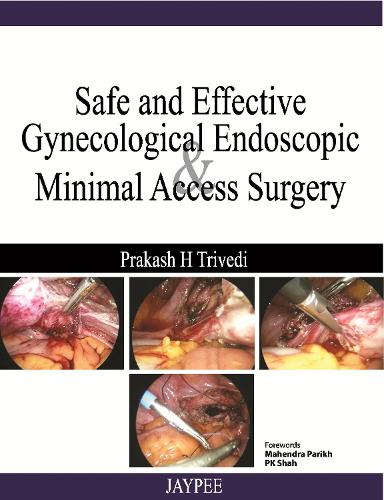 Паперова книга «Safe and Effective: Gynecological Endoscopic and Minimal Access Surgery», автор Пракаш Г. Тріведі - фото №1