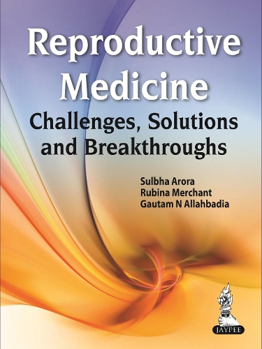Паперова книга «Reproductive Medicine: Challenges, Solutions and Breakthroughs», авторів Гаутам Н Аллахбадія, Рубіна Мерчант, Сульбха Арора - фото №1