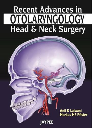 Паперова книга «Recent Advances in Otolaryngology - Head and Neck Surgery», авторів Аніл К. Лалвані, Маркус Г. Ф. Пфістер - фото №1