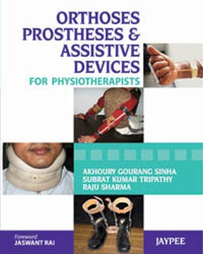 Бумажная книга «Orthoses, Prostheses & Assistive Devices for Physiotherapists», авторов Ахури Гуранг Синха, Кумар Субрат Трипатхи, Раджу Шарма - фото №1