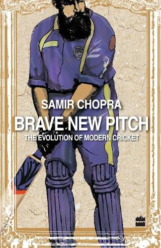 Бумажная книга «Brave New Pitch: The Evolution Of Modern Cricket», автор Самир Чопра - фото №1