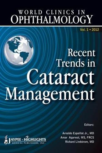 Бумажная книга «World Clinics in Ophthalmology Recent Trends in Cataract Management», авторов Амар Агарвал, Арнальдо Эспайлат младший, Ричард Линдстром - фото №1