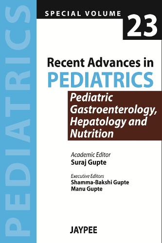 Паперова книга «Recent Advances in Pediatrics - Special Volume 23 - Pediatric Gastroenterology, Hepatology and Nutrition», автор Сурадж Гупте - фото №1