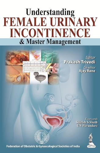Паперова книга «Understanding Female Urinary Incontinence & Master Management», авторів Аджай Ране, Пракаш Тріведі - фото №1