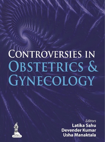Паперова книга «Controversies in Obstetrics & Gynecology», авторів Девендер Кумар, Латіка Саху, Уша Манактала - фото №1