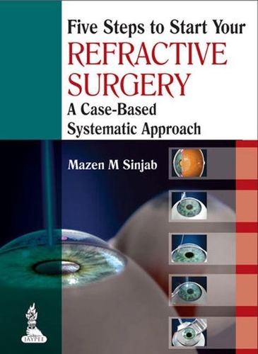 Паперова книга «Five Steps to Start Your Refractive Surgery: A Case-Based Systematic Approach», автор Мазен М. Сінджаб - фото №1