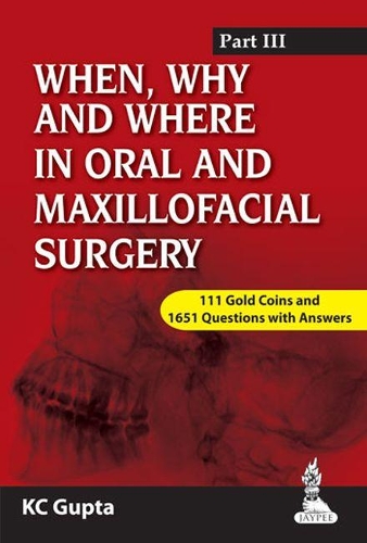 Бумажная книга «When, Why and Where in Oral and Maxillofacial Surgery: Prep Manual for Undergraduates and Postgraduates Part-III», автор КС Гупта - фото №1