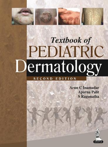 Бумажная книга «Textbook of Pediatric Dermatology», авторов Апарна Палит, Арун К Инамадар, С. Рагунатха - фото №1